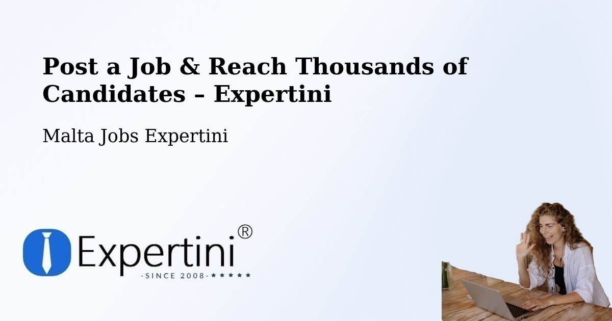 Post a Job in Mġarr – Hire the Right Talent - Mġarr, Malta Jobs Expertini
