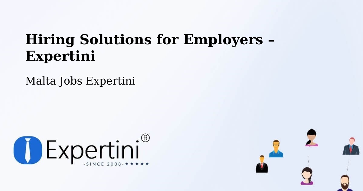 Hiring Solutions for Employers in Mġarr - Mġarr, Malta Jobs Expertini