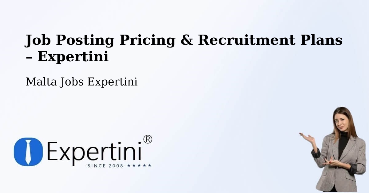 Job Posting Pricing & Recruitment Plans – Mġarr - Mġarr, Malta Jobs Expertini